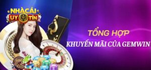 Cách Tốt Nhất Để Tận Dụng Khuyến Mãi Gemwin