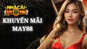 Những phần quà lớn trong khuyến mãi May88