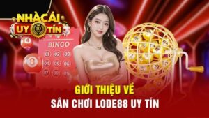 Sơ Lược Về Nhà Cái LODE88 Mới Nhất